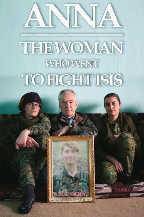 Anna: The Woman Who Went to Fight ISIS | Anna: The Woman Who Went to Fight ISIS