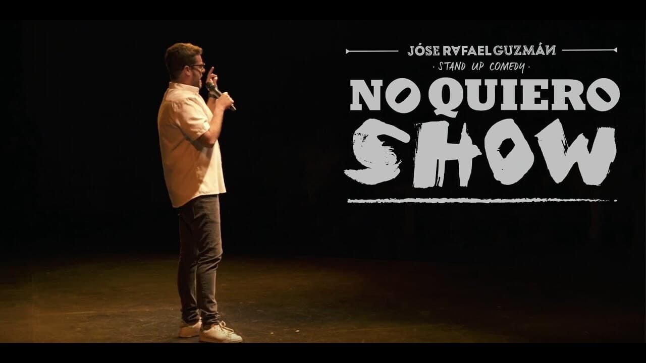 Jóse Rafael Guzmán: No Quiero Show|Jóse Rafael Guzmán: No Quiero Show