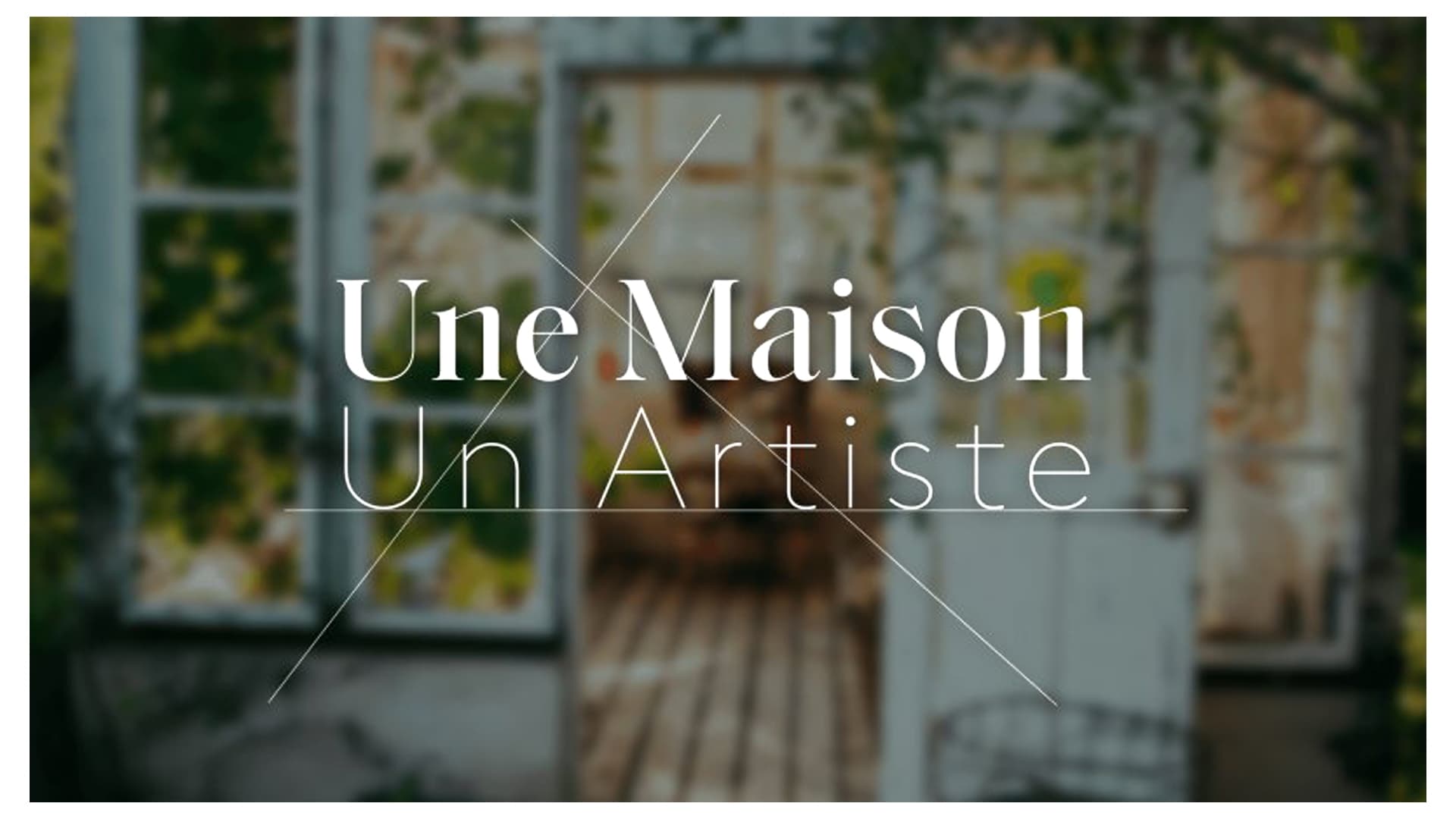 Une Maison, Un Artiste|Une Maison, Un Artiste