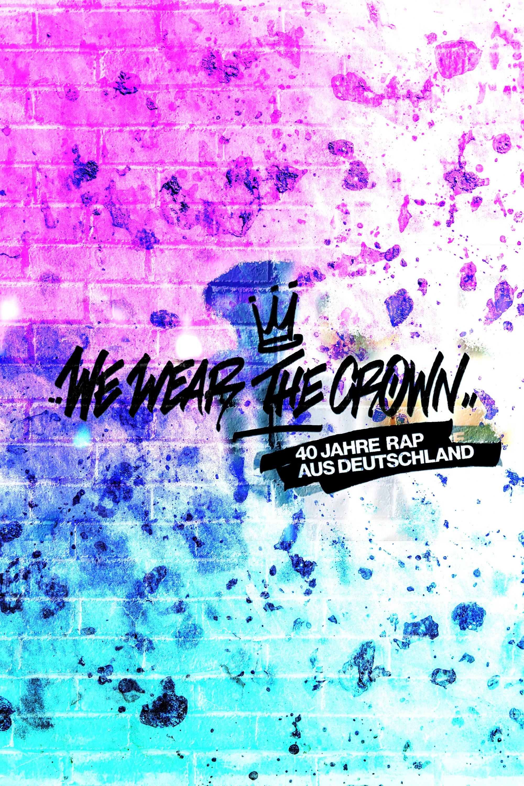 We Wear the Crown - 40 Jahre Rap aus Deutschland | We Wear the Crown - 40 Jahre Rap aus Deutschland