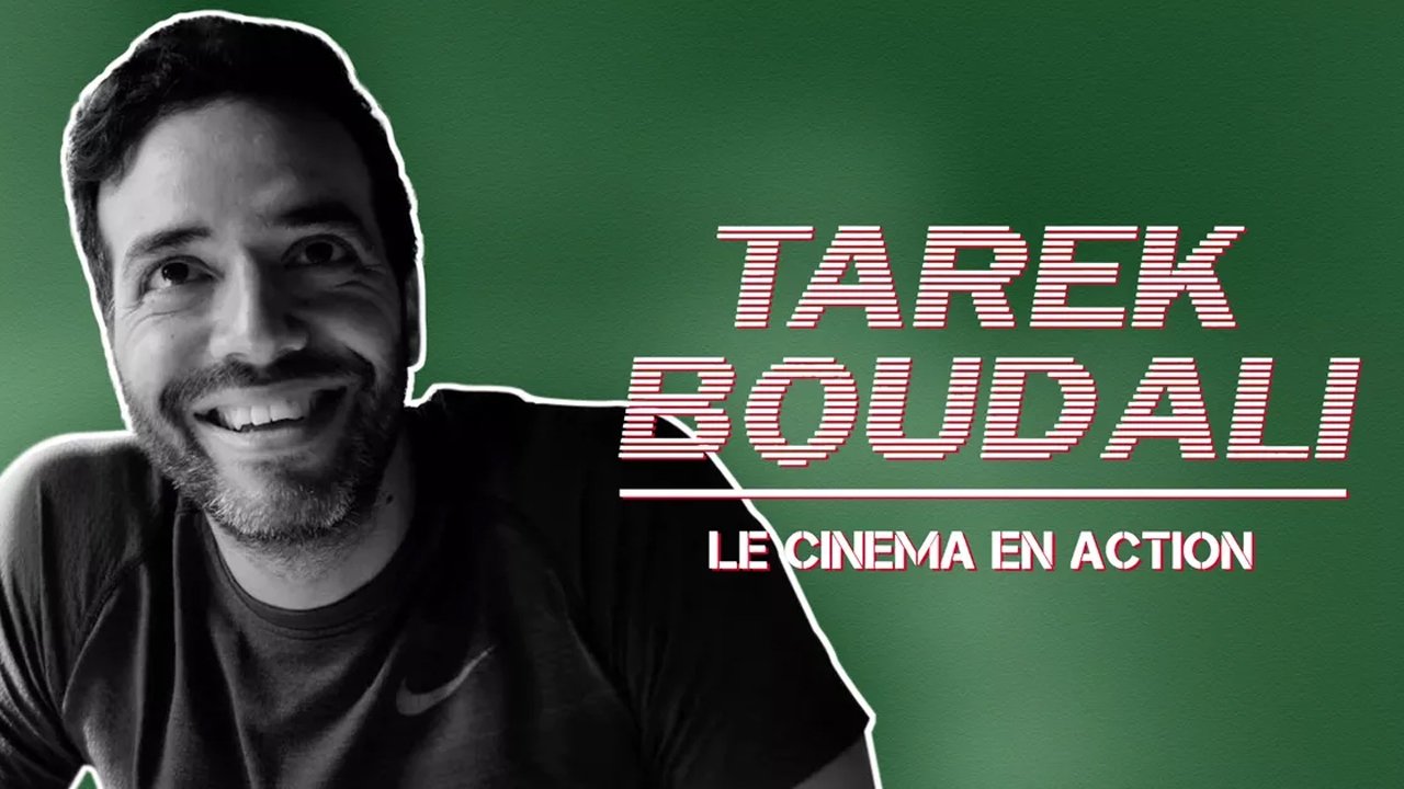 Tarek Boudali : Le cinéma en action|Tarek Boudali : Le cinéma en action