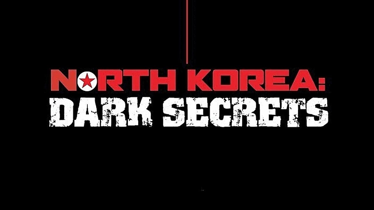 North Korea: Dark Secrets|North Korea: Dark Secrets