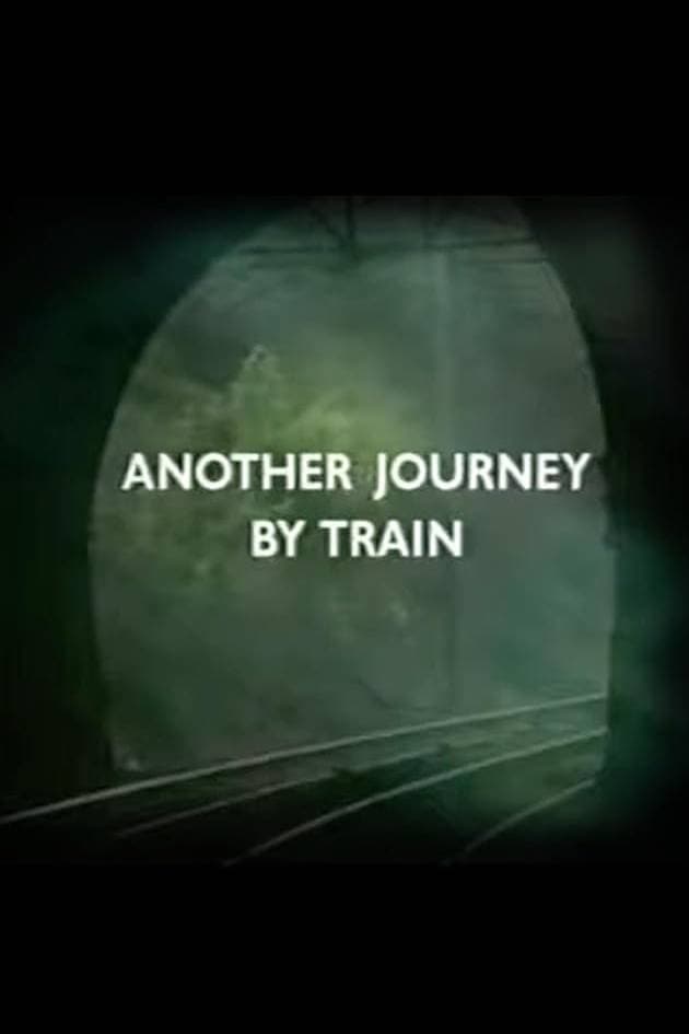 Another Journey By Train | Another Journey By Train