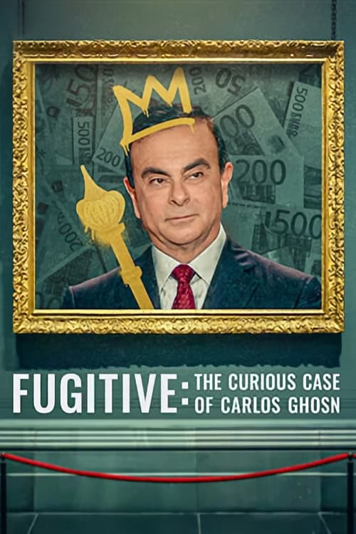 Fugitive: The Curious Case of Carlos Ghosn | Fugitive: The Curious Case of Carlos Ghosn