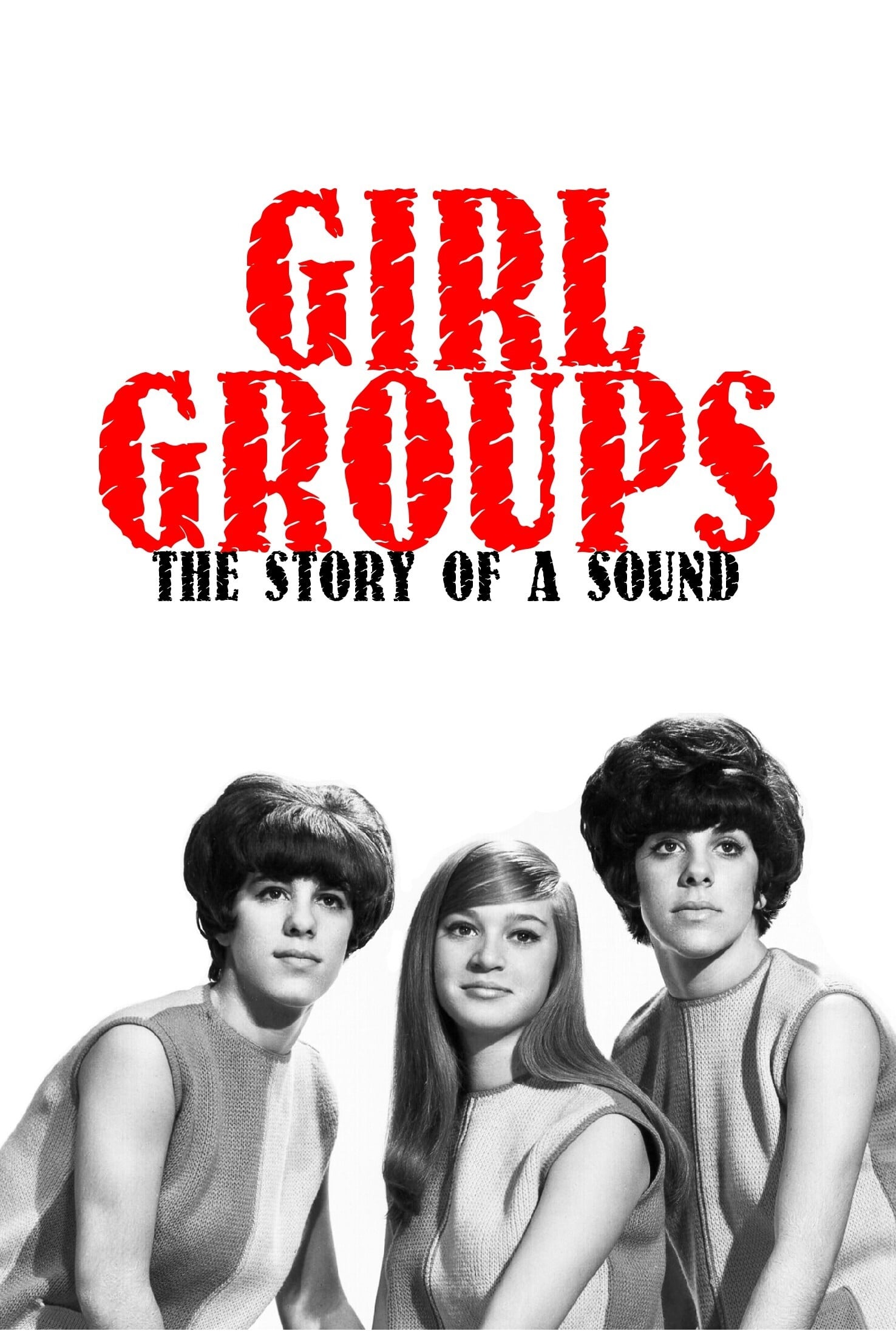 Girl Groups: The Story of a Sound | Girl Groups: The Story of a Sound