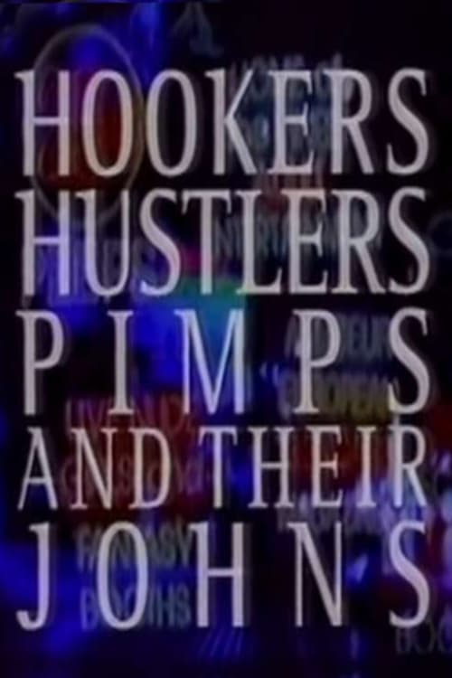 Hookers, Hustlers, Pimps and Their Johns | Hookers, Hustlers, Pimps and Their Johns