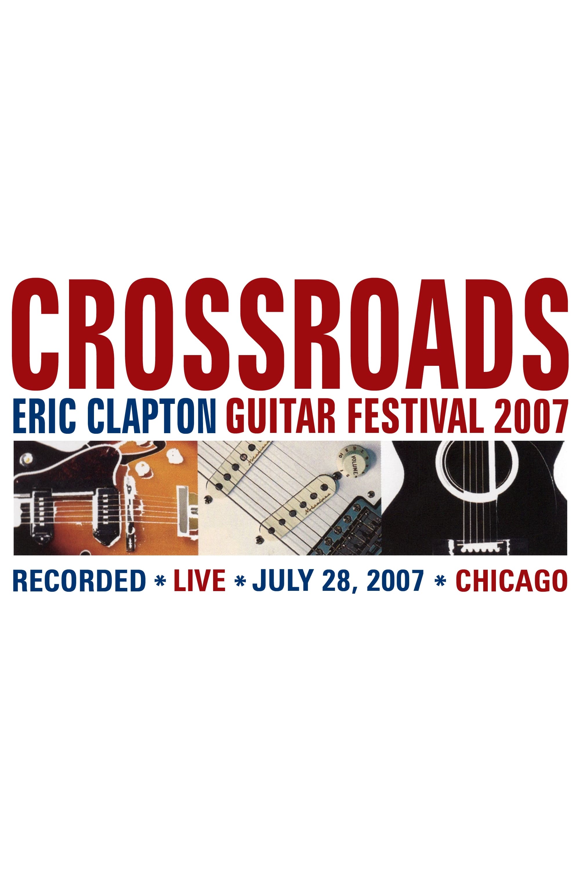 Eric Clapton's Crossroads Guitar Festival 2007 | Eric Clapton's Crossroads Guitar Festival 2007