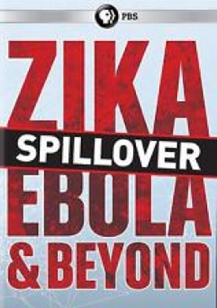 Spillover: Zika, Ebola, and Beyond | Spillover: Zika, Ebola, and Beyond