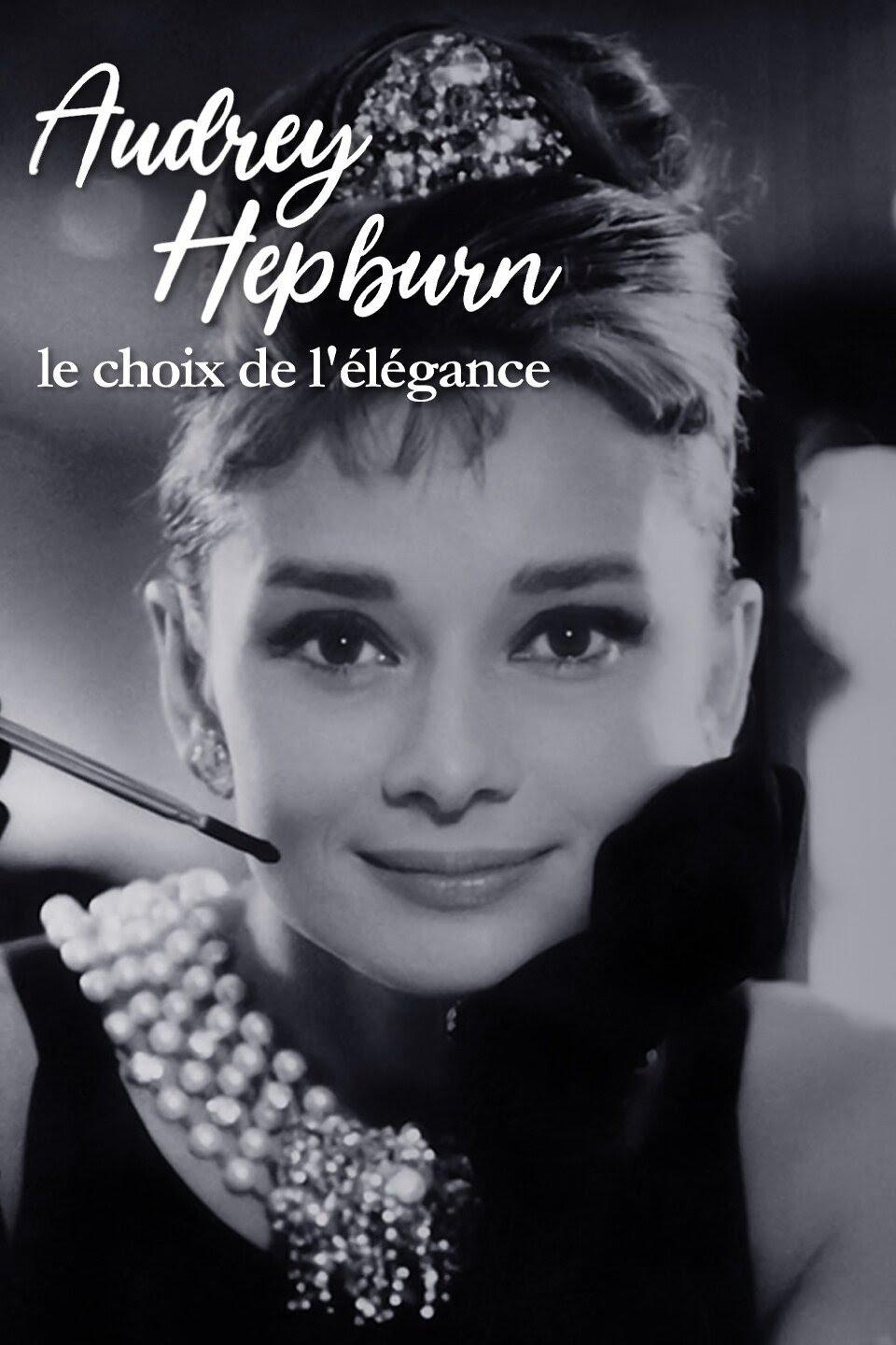 Audrey Hepburn, le choix de l'élégance | Audrey Hepburn, le choix de l'élégance