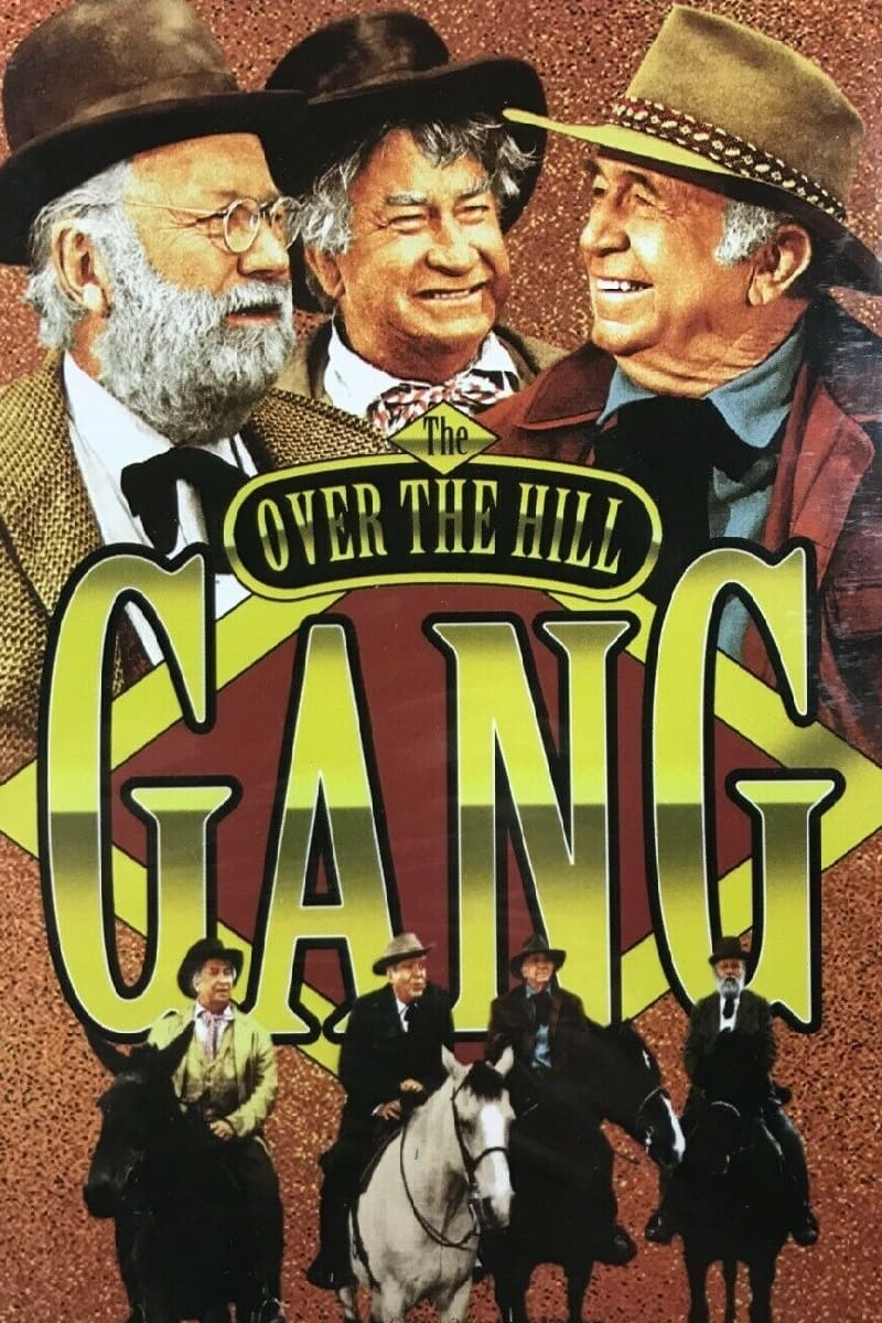 The Over the Hill Gang | The Over the Hill Gang