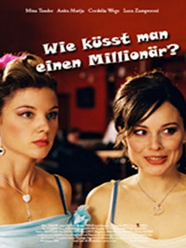 Wie küsst man einen Millionär? | Wie küsst man einen Millionär?