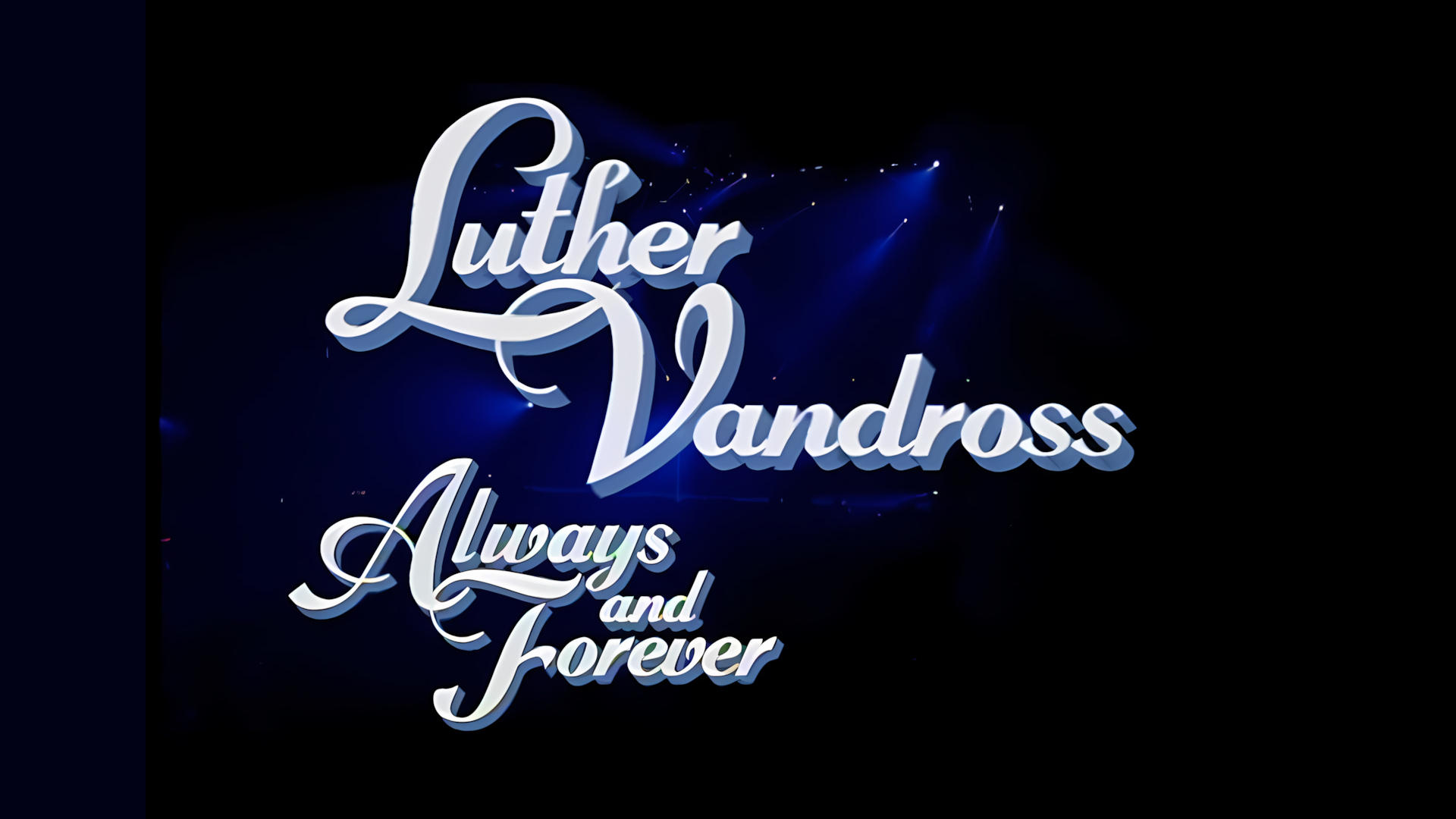 Luther Vandross: Always And Forever - An Evening Of Songs|Luther Vandross: Always And Forever - An Evening Of Songs
