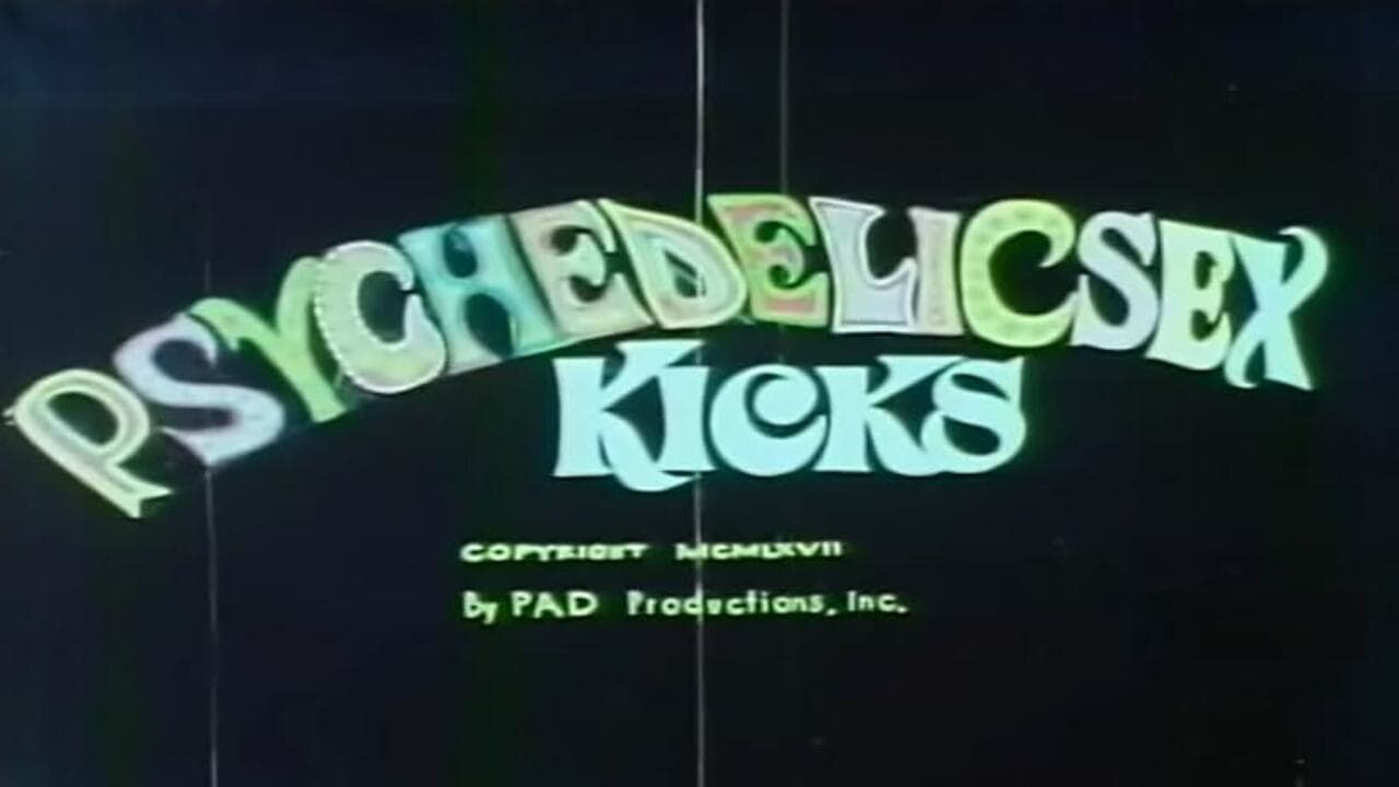 Psychedelic Sex Kicks|Psychedelic Sex Kicks