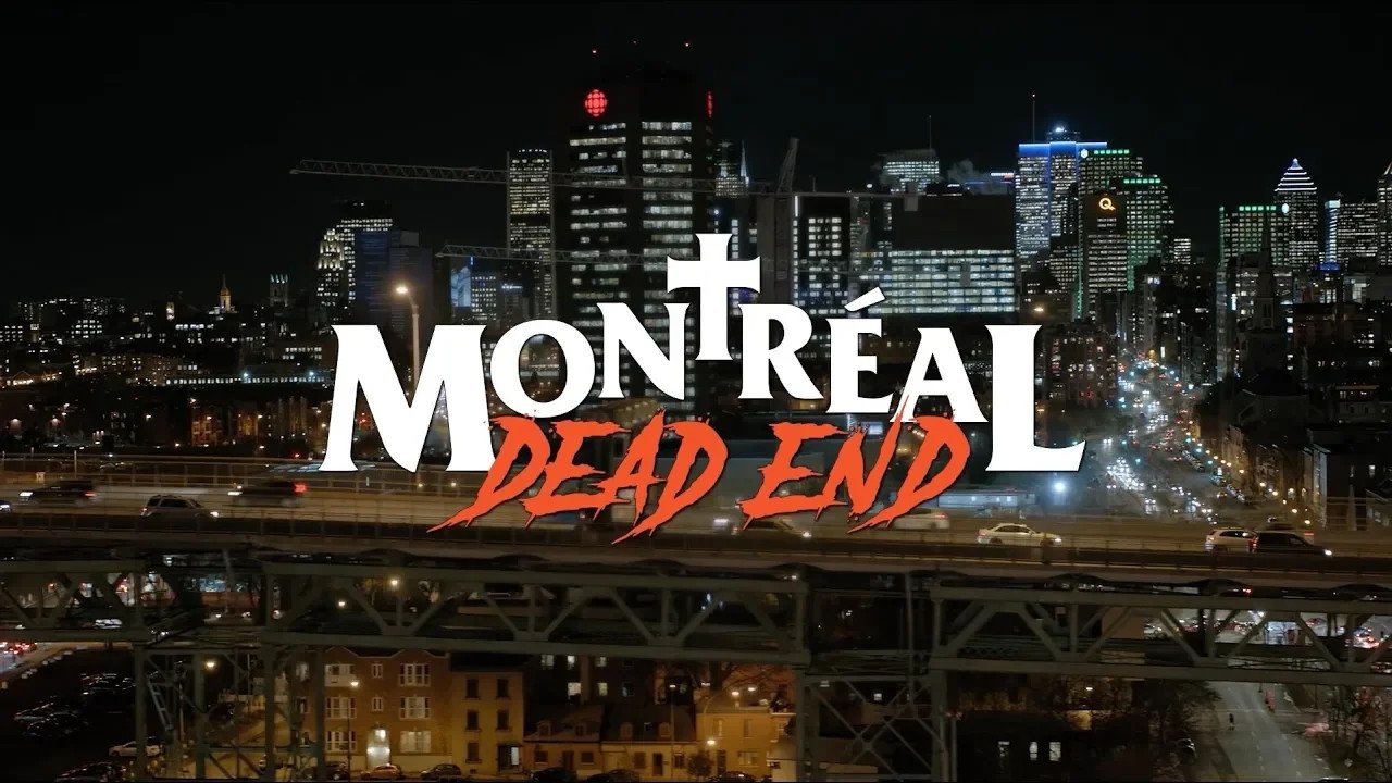 Montréal Dead End|Montréal Dead End