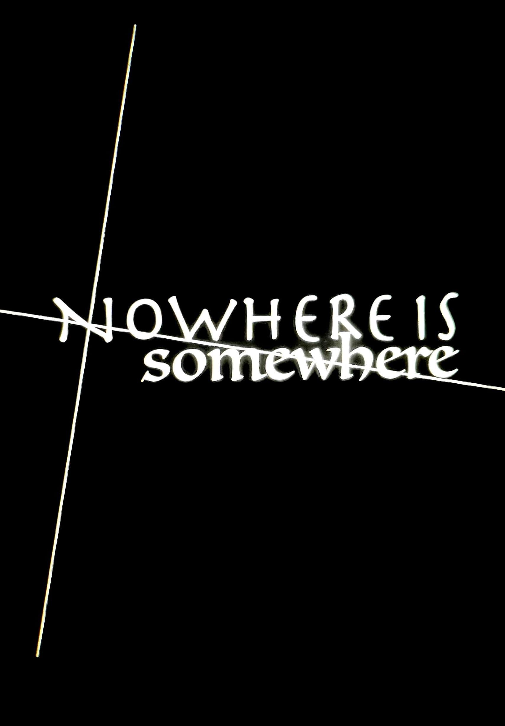 Nowhere Is Somewhere | Nowhere Is Somewhere