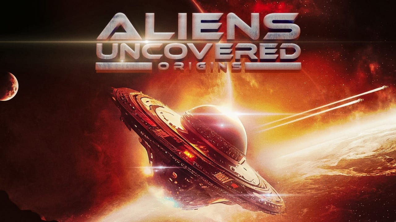 Aliens Uncovered: Origins|Aliens Uncovered: Origins