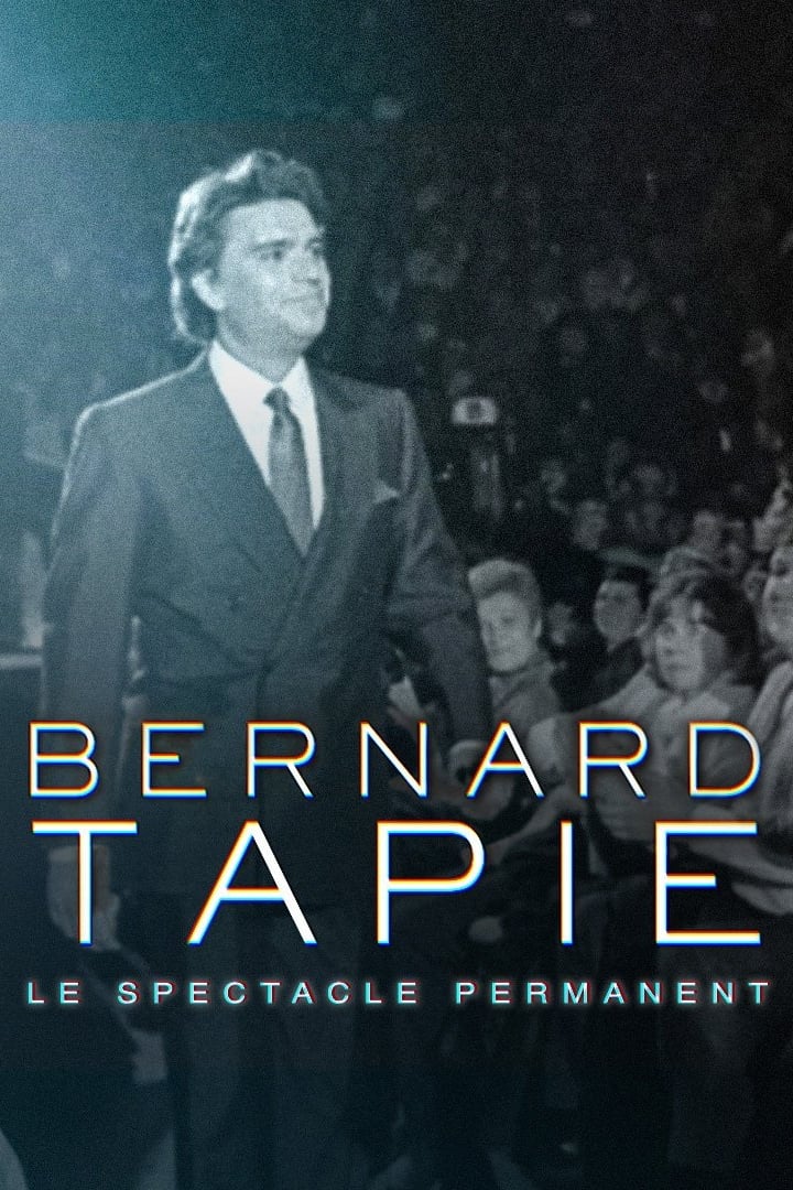 Bernard Tapie, le spectacle permanent | Bernard Tapie, le spectacle permanent