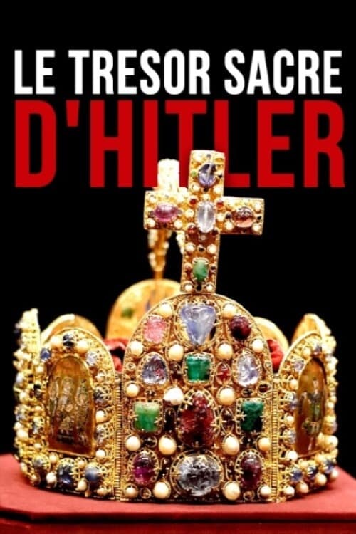 Le Trésor sacré d'Hitler | Le Trésor sacré d'Hitler