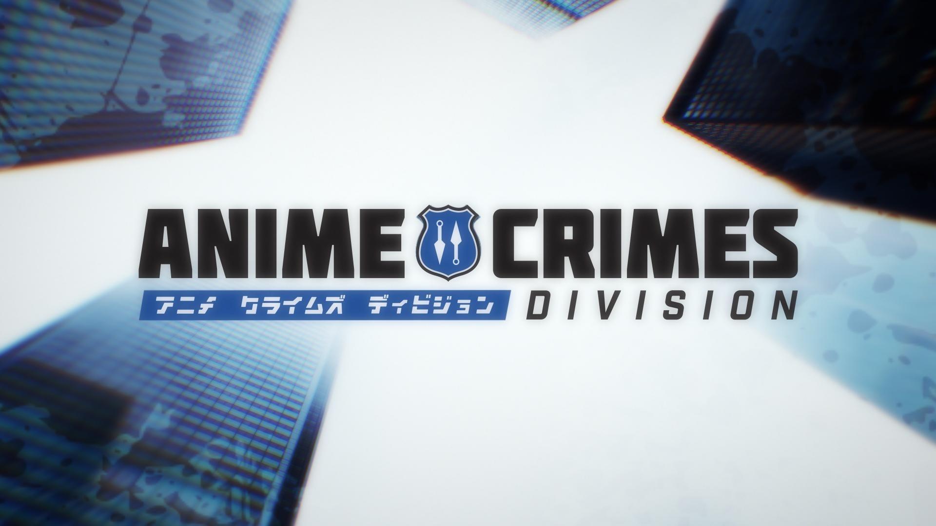 Anime Crimes Division|Anime Crimes Division