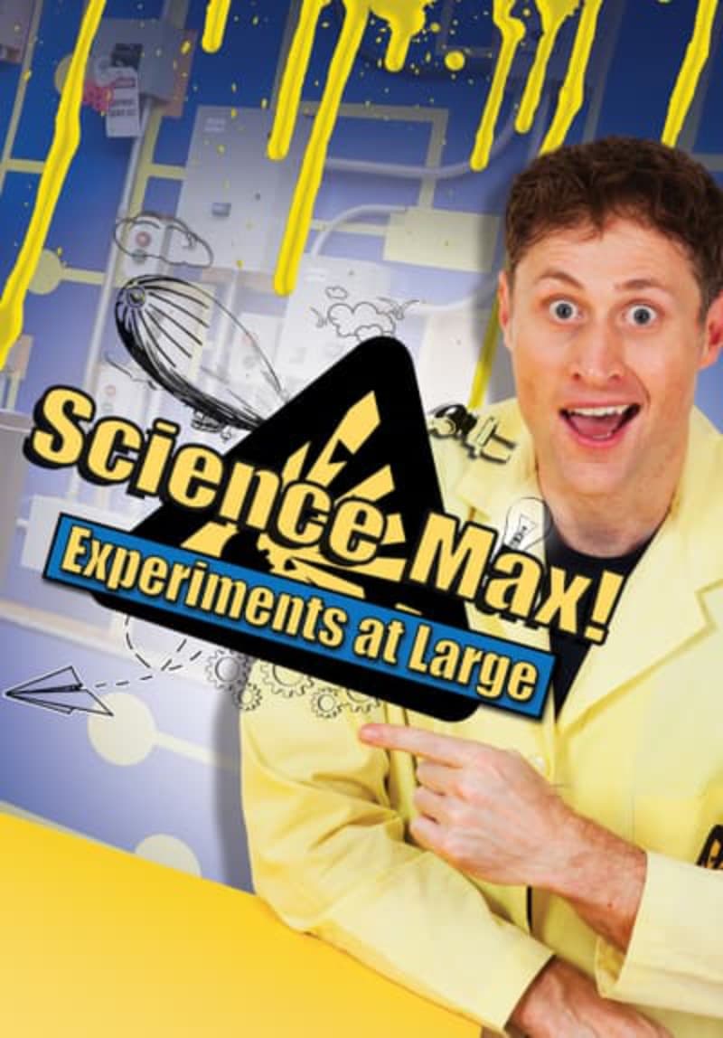 Science Max: Experiments at Large | Science Max: Experiments at Large