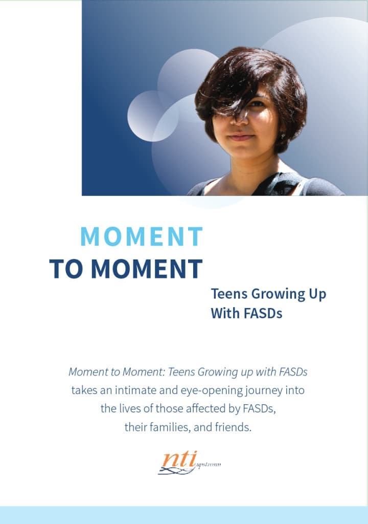 Moment to Moment: Teens Growing Up with FASDs | Moment to Moment: Teens Growing Up with FASDs