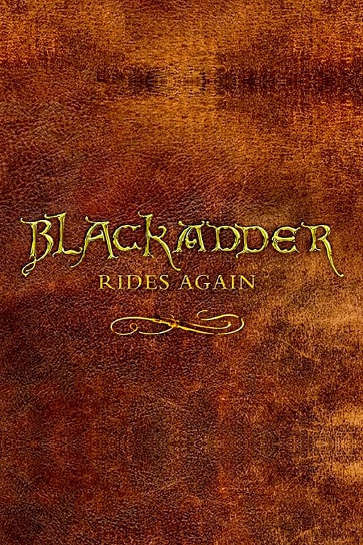 Blackadder Rides Again | Blackadder Rides Again