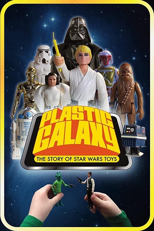 Plastic Galaxy: The Story of Star Wars Toys | Plastic Galaxy: The Story of Star Wars Toys