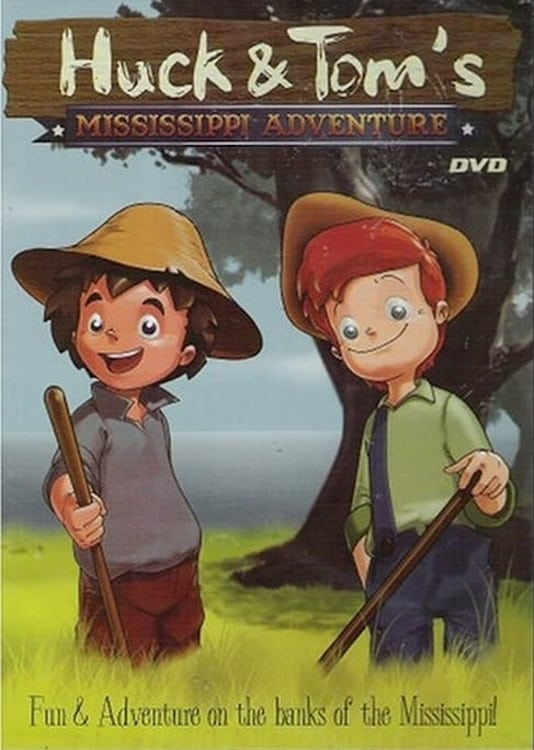 Huck and Tom's Mississippi Adventure | Huck and Tom's Mississippi Adventure