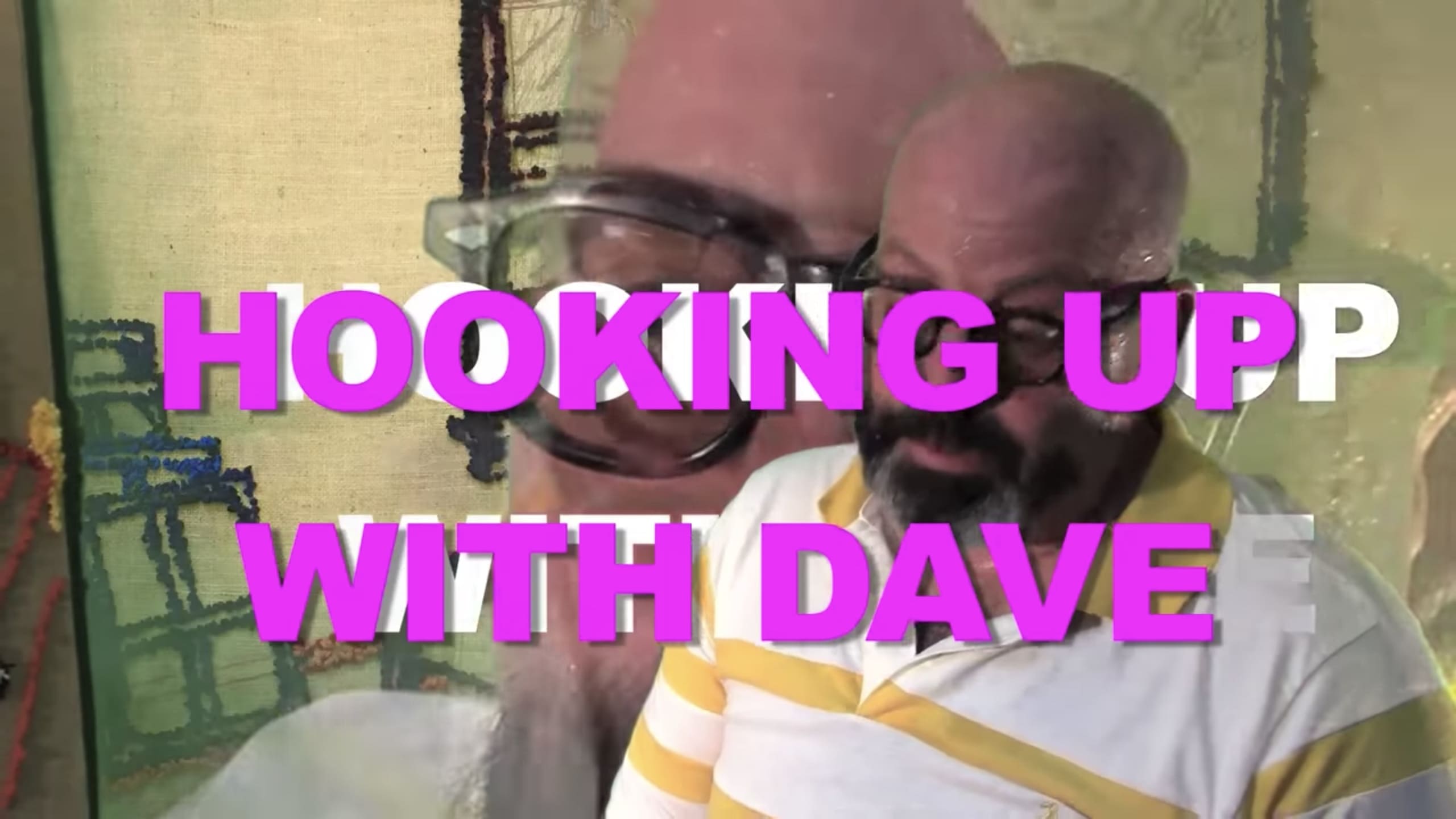 Hooking Up with Dave|Hooking Up with Dave