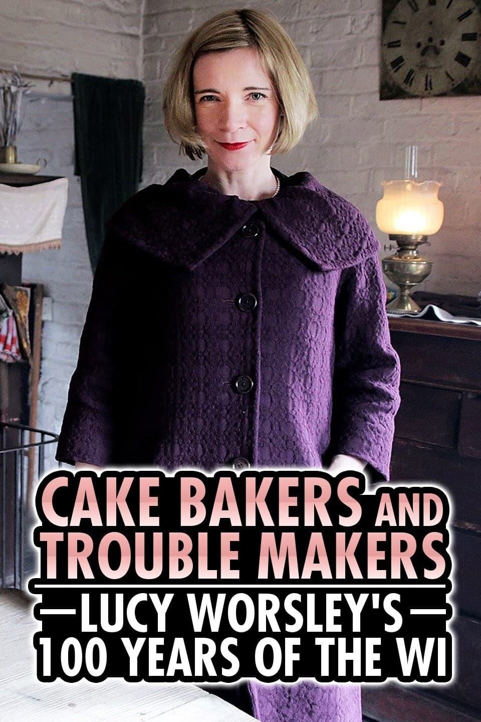 Cake Bakers & Trouble Makers: Lucy Worsley's 100 Years of the WI | Cake Bakers & Trouble Makers: Lucy Worsley's 100 Years of the WI