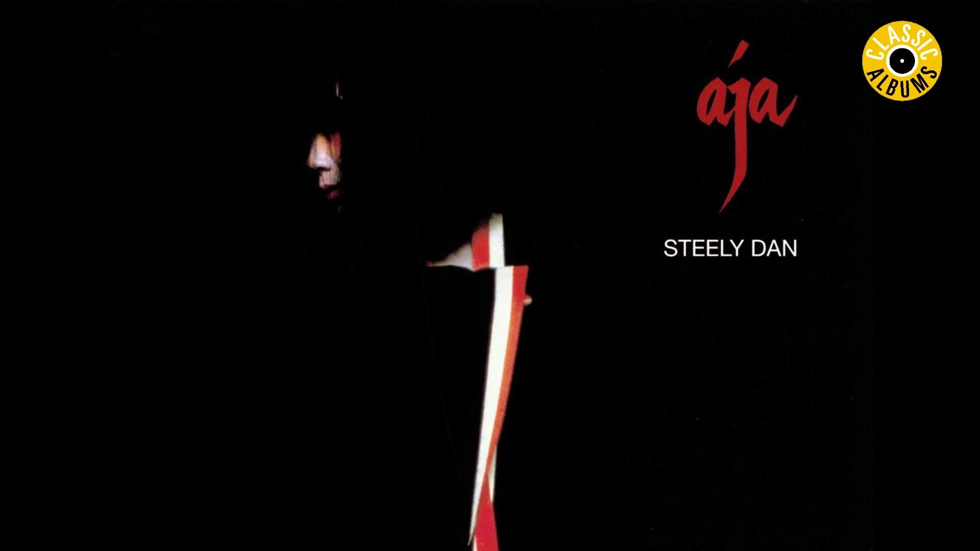 Classic Albums: Steely Dan - Aja|Classic Albums: Steely Dan - Aja