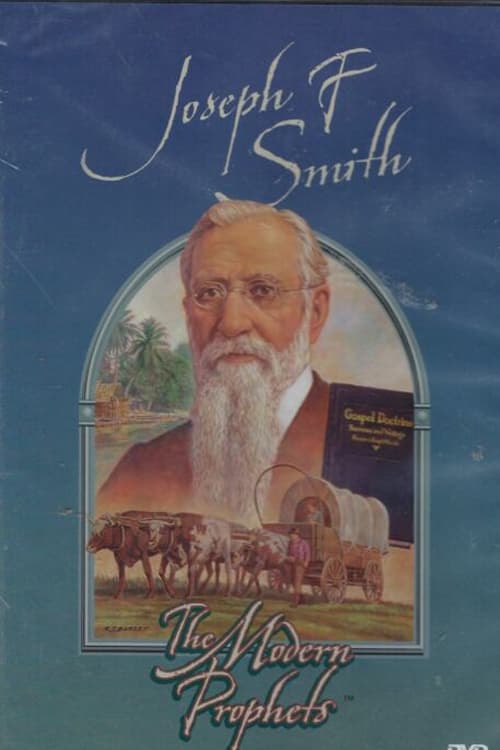 Joseph F. Smith: The Modern Prophets | Joseph F. Smith: The Modern Prophets