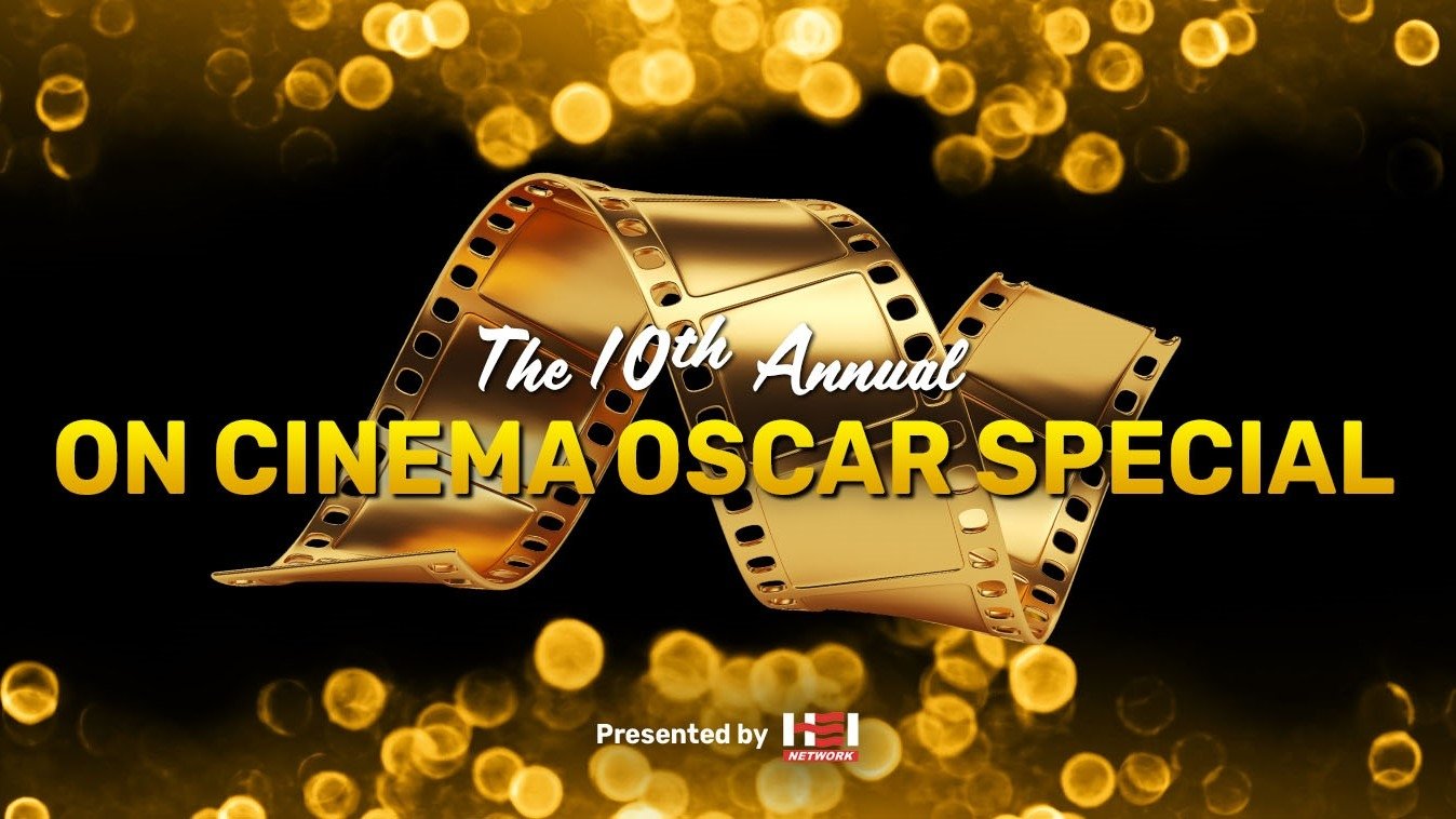 The 10th Annual On Cinema Oscar Special|The 10th Annual On Cinema Oscar Special