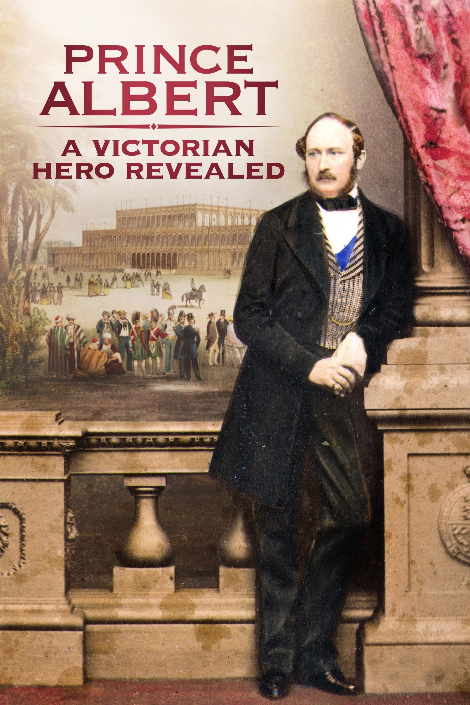 Prince Albert: A Victorian Hero Revealed