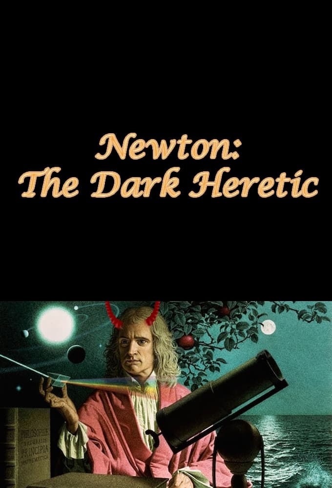 Newton: The Dark Heretic | Newton: The Dark Heretic