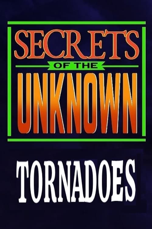 Secrets of the Unknown: Tornadoes | Secrets of the Unknown: Tornadoes