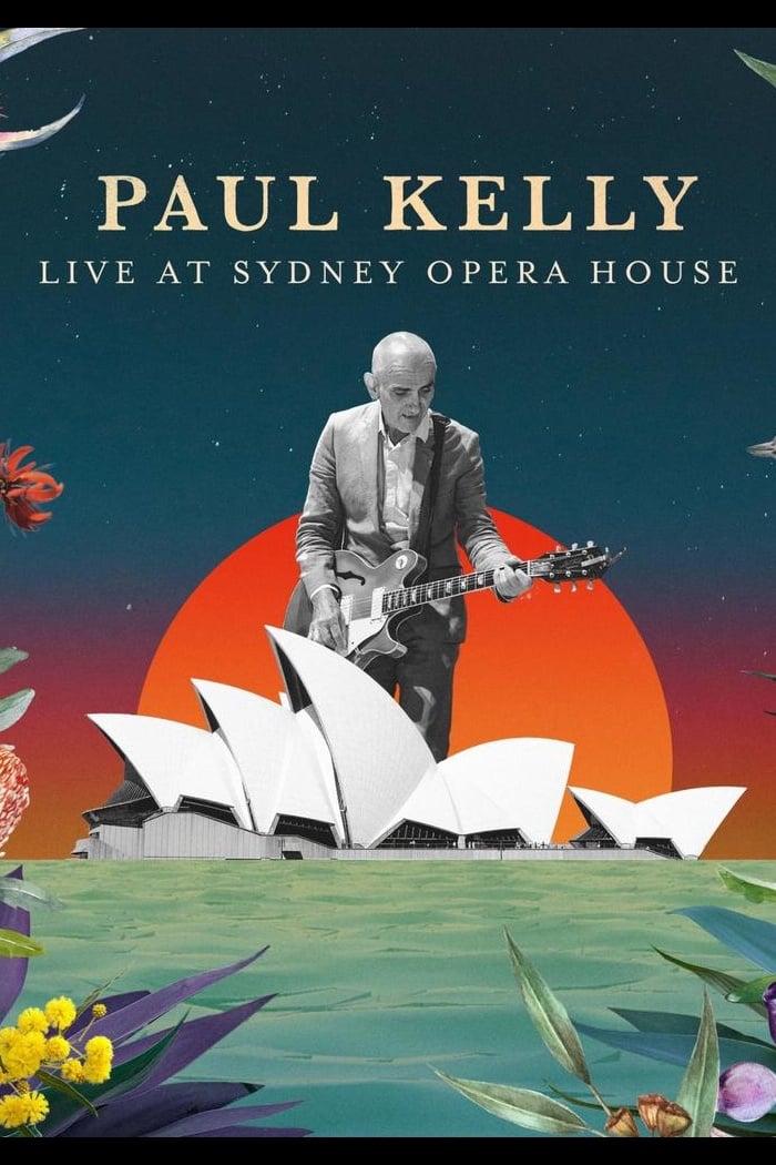 Paul Kelly Live at the Sydney Opera House | Paul Kelly Live at the Sydney Opera House