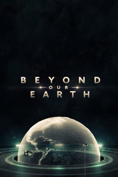 Beyond Our Earth | Beyond Our Earth