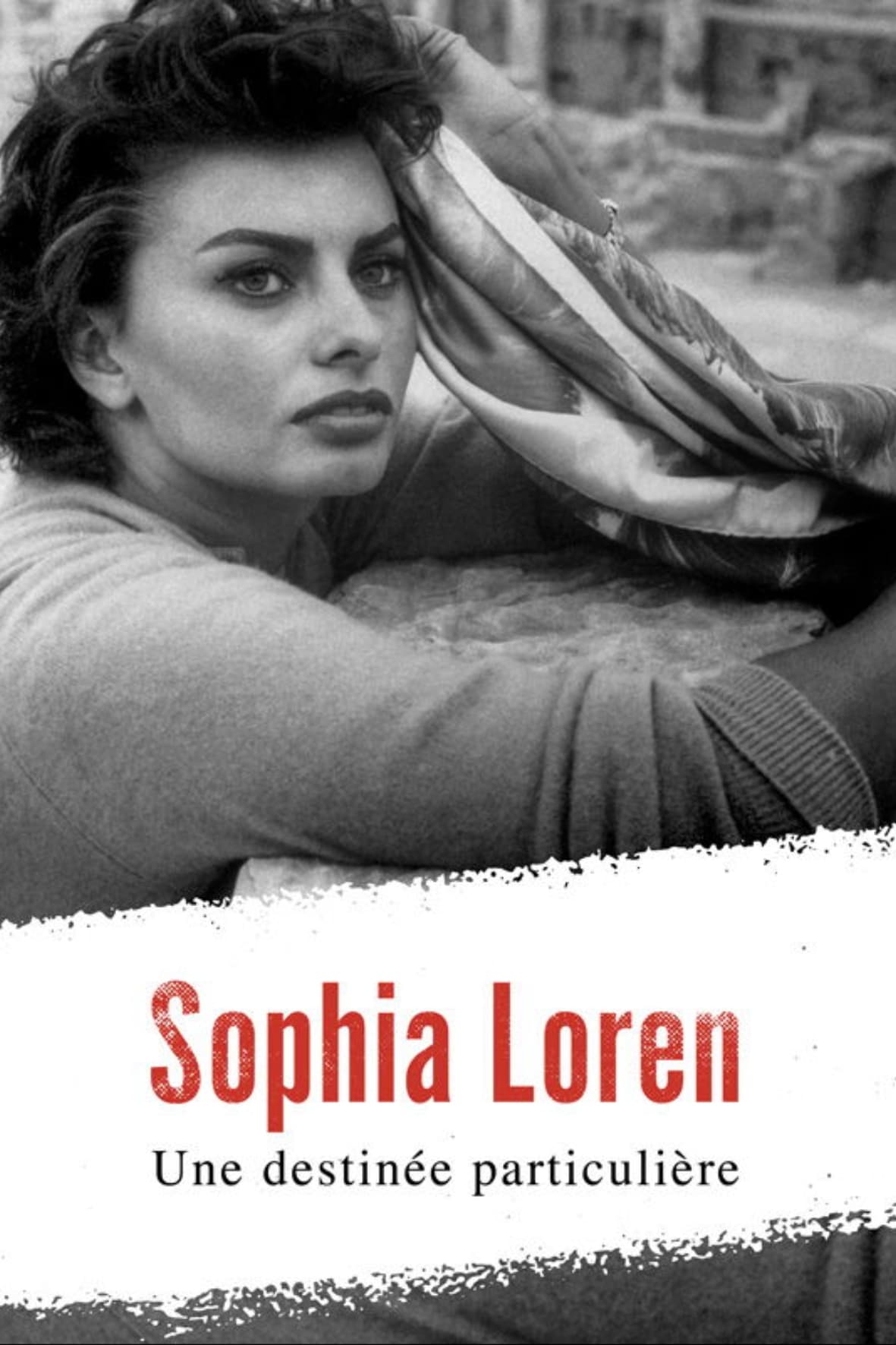 Sophia Loren, une destinée particulière | Sophia Loren, une destinée particulière