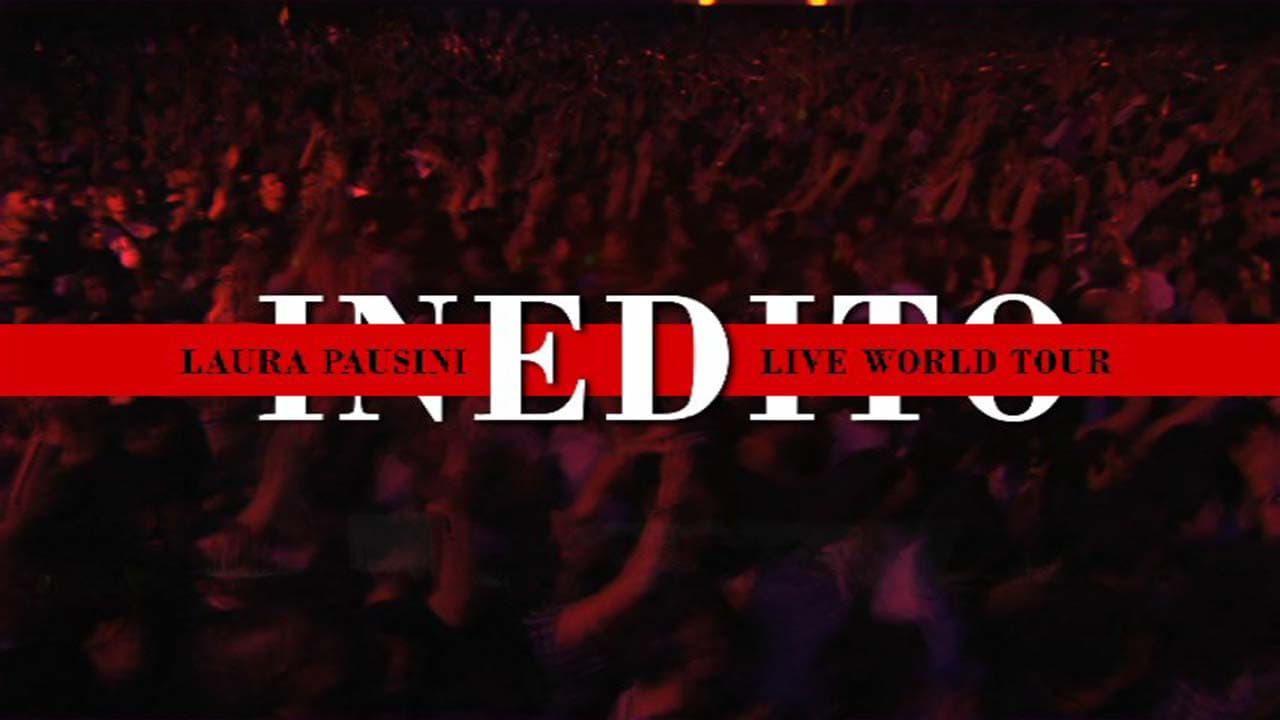 Laura Pausini - Live Inedito World Tour|Laura Pausini - Live Inedito World Tour