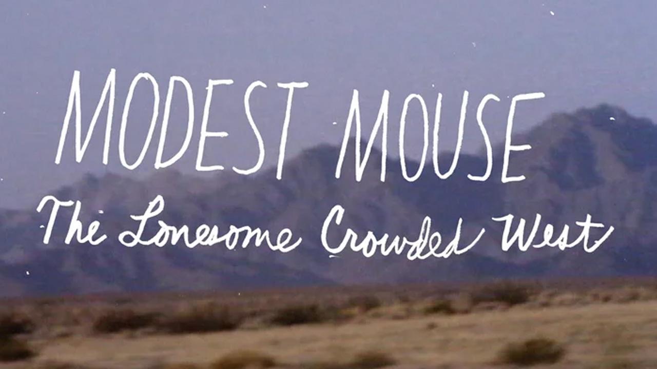 Modest Mouse: The Lonesome Crowded West|Modest Mouse: The Lonesome Crowded West