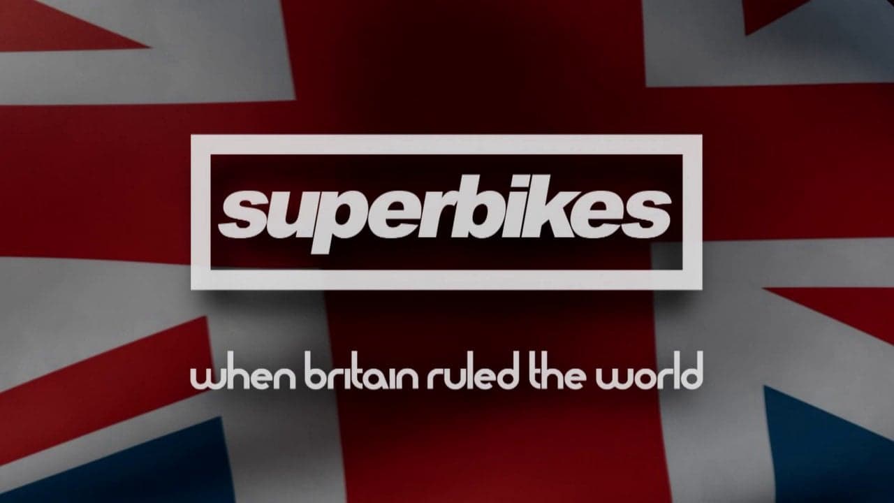 Superbikes: When Britain Ruled The World|Superbikes: When Britain Ruled The World