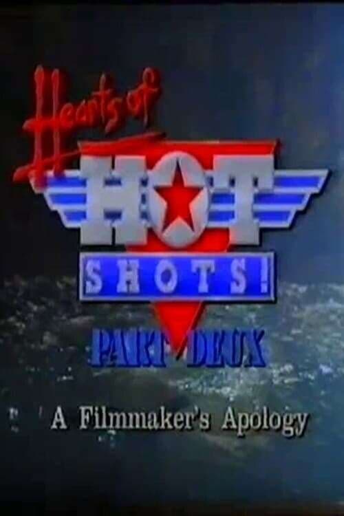 Hearts of Hot Shots! Part Deux—A Filmmaker's Apology | Hearts of Hot Shots! Part Deux—A Filmmaker's Apology