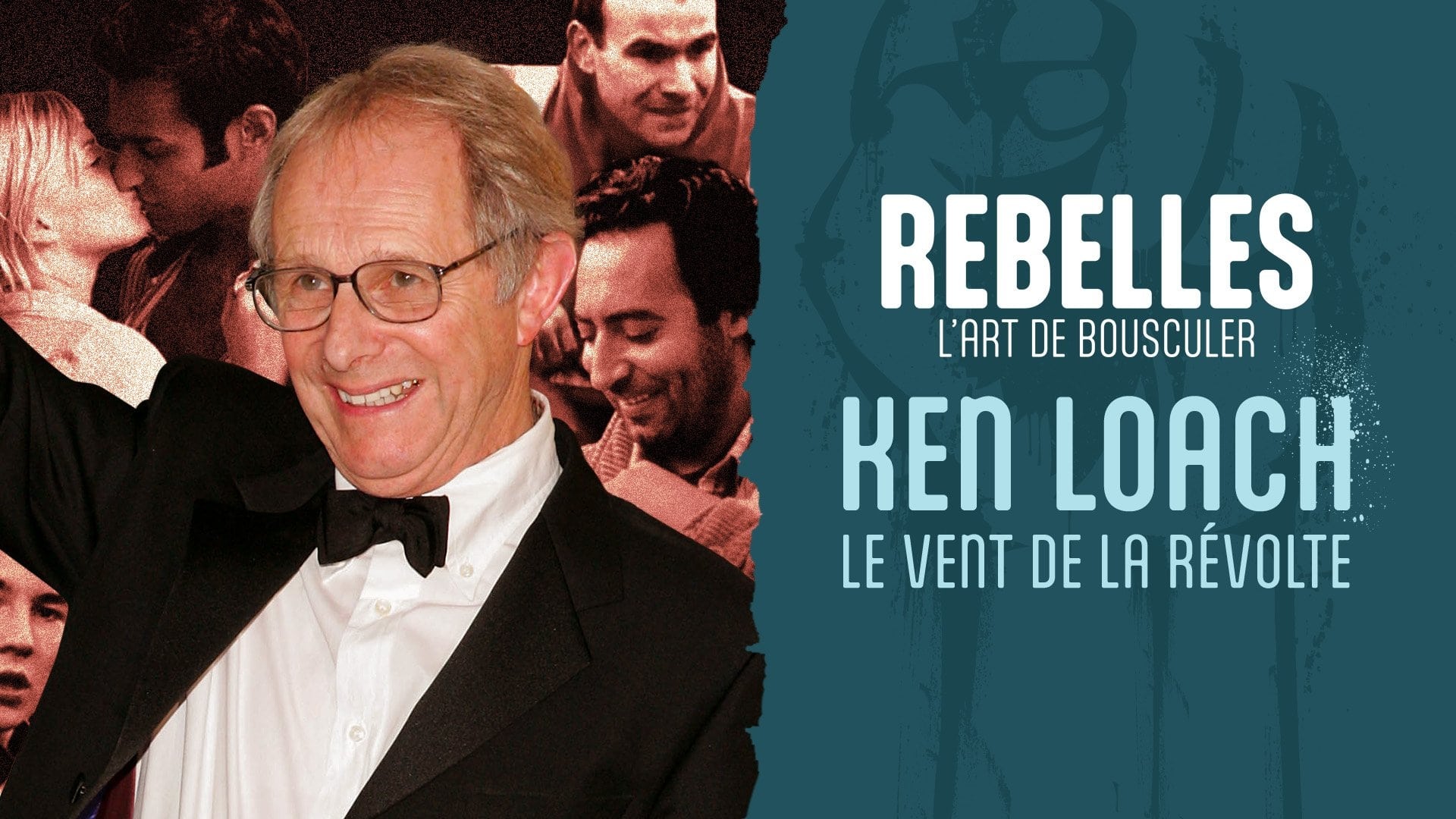 Ken Loach, le vent de la révolte|Ken Loach, le vent de la révolte