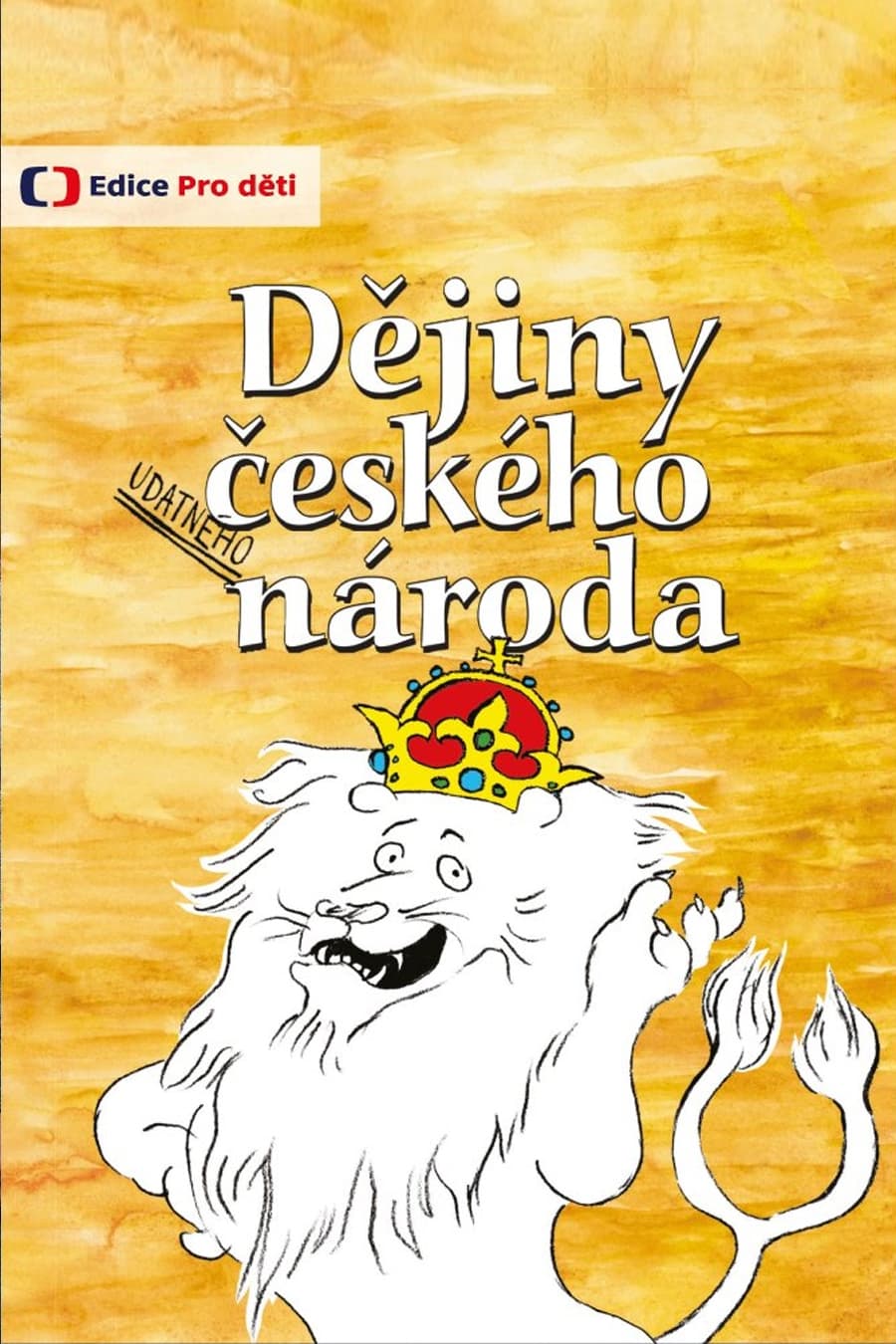 Dějiny udatného českého národa | Dějiny udatného českého národa