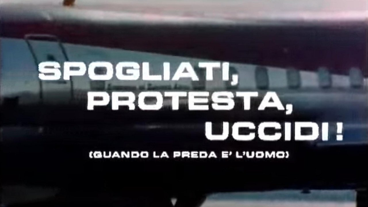 Spogliati, protesta, uccidi! (Quando la preda è l'uomo)|Spogliati, protesta, uccidi! (Quando la preda è l'uomo)