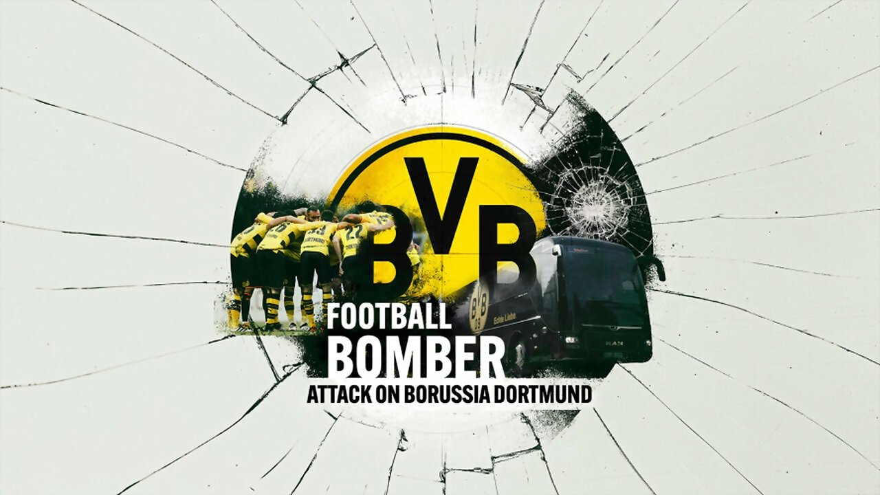 Football Bomber: Attack on Borussia Dortmund|Football Bomber: Attack on Borussia Dortmund