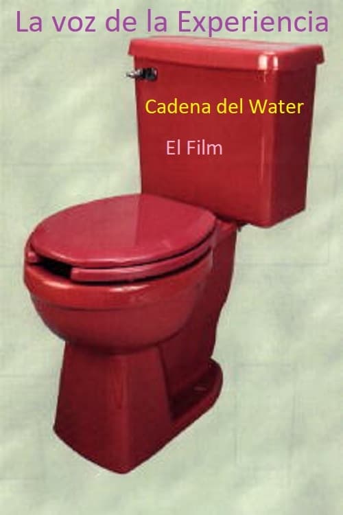 La Voz De La Experiencia. Cadena Del Water. El Film