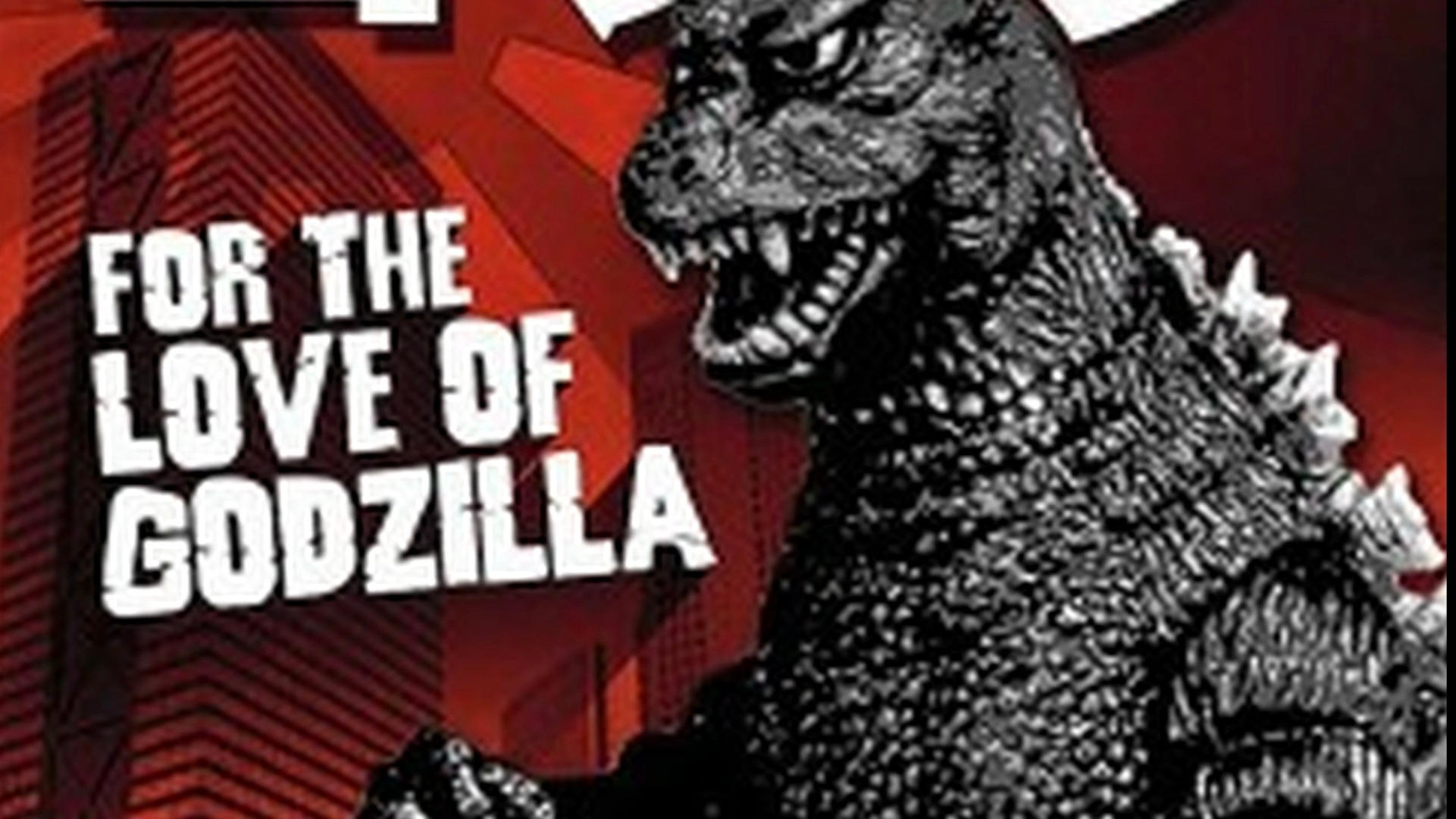 For the Love of Godzilla|For the Love of Godzilla