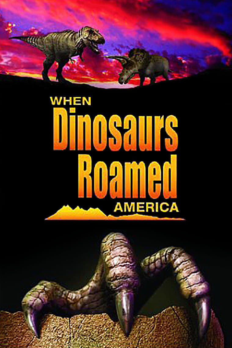 When Dinosaurs Roamed America | When Dinosaurs Roamed America